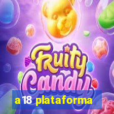 a18 plataforma